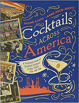 ダウンロード  Cocktails Across America: A Postcard View of Cocktail Culture in the 1930s, '40s, and '50s 本