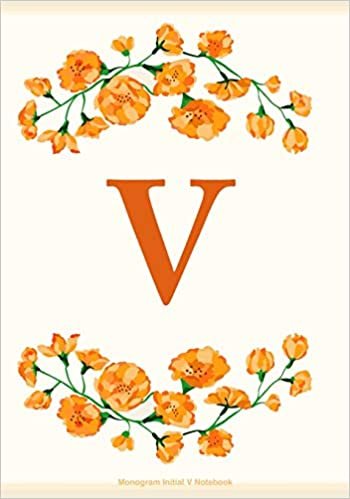 V: Monogram Initial V Notebook: V Journal, Flowers Journal, Letter V Notebook indir