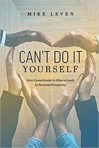 indir Can&#39;t Do It Yourself: How Commitment to Others Leads to Personal Prosperity