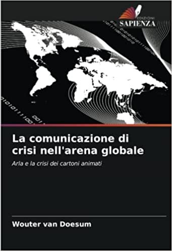 تحميل La comunicazione di crisi nell&#39;arena globale: Arla e la crisi dei cartoni animati (Italian Edition)