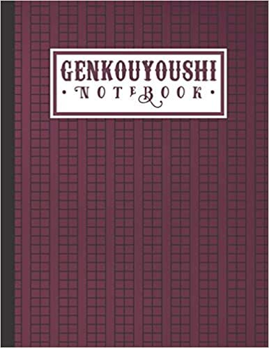 Genkouyoushi Notebook: an Amazing Japanese Kanji Writing Practice Paper for Japan Kanji Characters and Kana Scripts