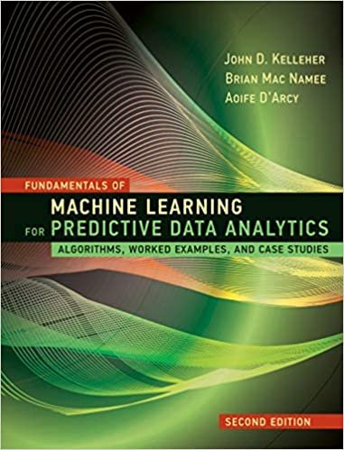 indir Fundamentals of Machine Learning for Predictive Data Analytics, second edition: Algorithms, Worked Examples, and Case Studies