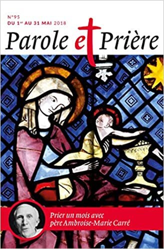 indir Parole et Prière n° 95 mai 2018: Le Père Ambroise-Marie Carré (ART.REV.SPIRIT.)