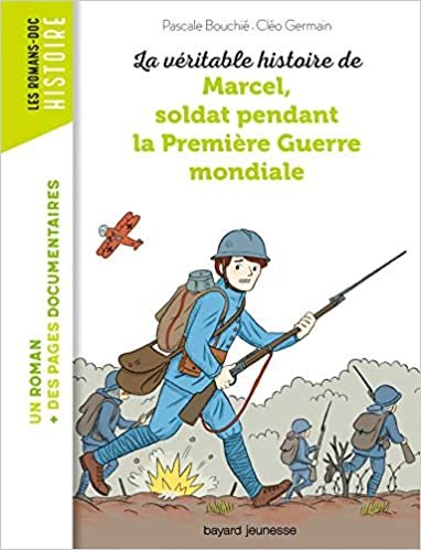 Marcel, soldat pendant la Premiere Guerre mondiale (Les romans doc Histoire)