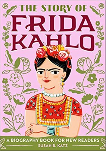 ダウンロード  The Story of Frida Kahlo: A Biography Book for New Readers (The Story Of: A Biography Series for New Readers) 本