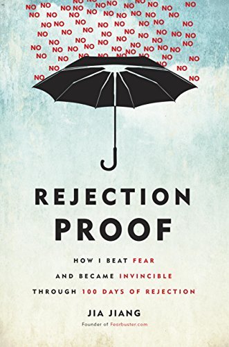 ダウンロード  Rejection Proof: How I Beat Fear and Became Invincible Through 100 Days of Rejection (English Edition) 本