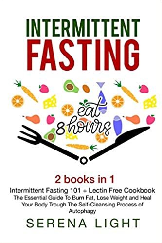 indir Intermittent Fasting: - Intermittent Fasting 101 + Lectin Free Cookbook: The essential guide to burn fat, lose weight and Heal Your Body Through The Self-Cleansing Process of Autophagy