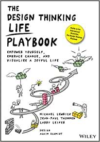 ダウンロード  The Design Thinking Life Playbook: Empower Yourself, Embrace Change, and Visualize a Joyful Life 本