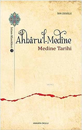 Ahbaru'l Medine İslam Klasikleri 11 Medine Tarihi indir
