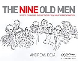 The Nine Old Men: Lessons, Techniques, and Inspiration from Disney's Great Animators (English Edition)