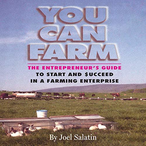 ダウンロード  You Can Farm: The Entrepreneur's Guide to Start & Succeed in a Farming Enterprise 本