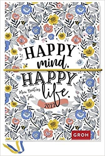 Happy mind, happy life. 2022 Mein kreatives Jahr: Kreativbuchkalender mit Stickerbogen