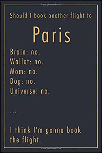 Pauline Hereward Should I Book Another Flight To Paris: A classy funny Paris Travel Journal with Lined And Blank Pages تكوين تحميل مجانا Pauline Hereward تكوين