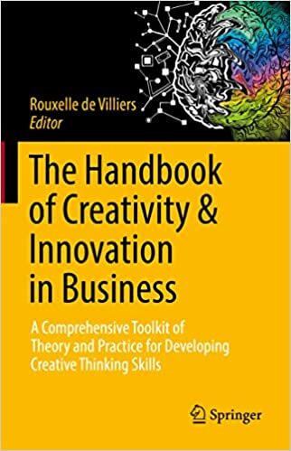 تحميل The Handbook of Creativity &amp; Innovation in Business: A Comprehensive Toolkit of Theory and Practice Developing Creative Thinking Skills