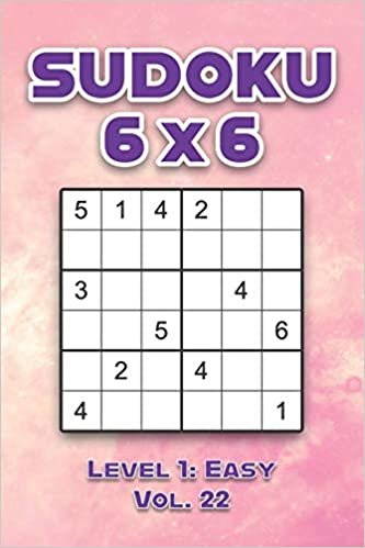 Sudoku 6 x 6 Level 1: Easy Vol. 22: Play Sudoku 6x6 Grid With Solutions Easy Level Volumes 1-40 Sudoku Cross Sums Variation Travel Paper Logic Games Solve Japanese Number Puzzles Enjoy Mathematics Challenge Genius All Ages Kids to Adult Gifts