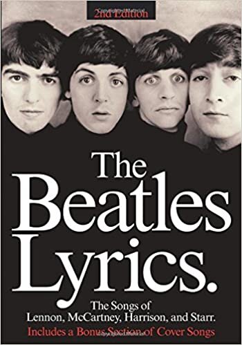 The Beatles Lyrics: The songs of Lennon, McCartney, Harrison and Starr