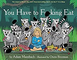 You Have to Fucking Eat (Go the Fuck to Sleep #2) (English Edition)