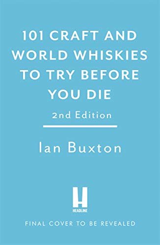 101 Craft and World Whiskies to Try Before You Die (2nd edition of 101 World Whiskies to Try Before You Die) (English Edition)