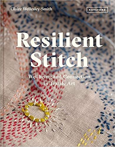 ダウンロード  Resilient Stitch: Wellbeing and Connection in Textile Art 本