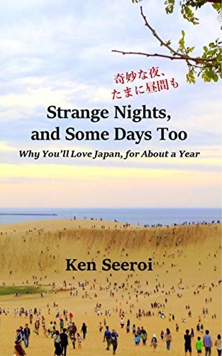Strange Nights, and Some Days Too: Why You’ll Love Japan, for About a Year (English Edition)
