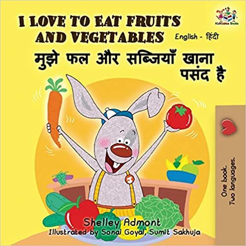 I Love to Eat Fruits and Vegetables: English Hindi Bilingual Edition (English Hindi Bilingual Collection) indir