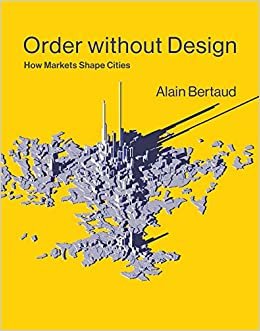 Order without Design: How Markets Shape Cities (The MIT Press)