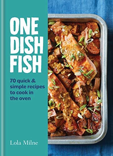 ダウンロード  One Dish Fish: Quick and Simple Recipes to Put in the Oven (English Edition) 本