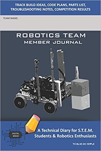 indir ROBOTICS TEAM MEMBER JOURNAL - A Technical Diary for S.T.E.M. Students &amp; Robotics Enthusiasts: Build Ideas, Code Plans, Parts List, Troubleshooting Notes, Competition Results, TOBLUE DO SIMPLE