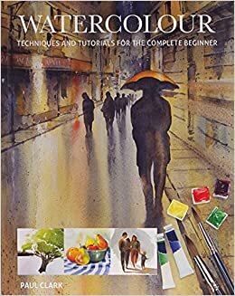 اقرأ Watercolour: Techniques and Tutorials for the Complete Beginner الكتاب الاليكتروني 