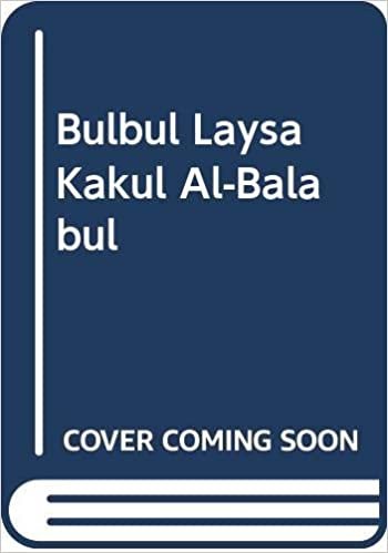 Bulbul Laysa Kakul Al-Balabul