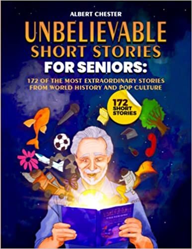 تحميل Unbelievable Short Stories for Seniors: 172 of the Most Extraordinary Stories From World History and Pop Culture