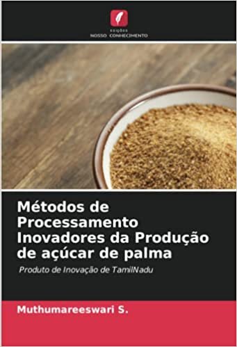 تحميل Métodos de Processamento Inovadores da Produção de açúcar de palma: Produto de Inovação de TamilNadu