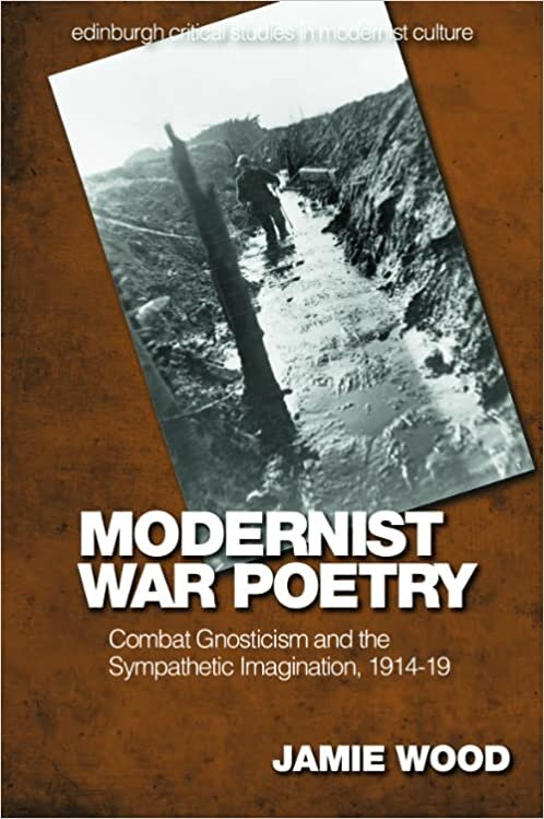 indir Modernist War Poetry: Combat Gnosticism and the Sympathetic Imagination, 1914-19 (Edinburgh Critical Studies in Modernist Culture)