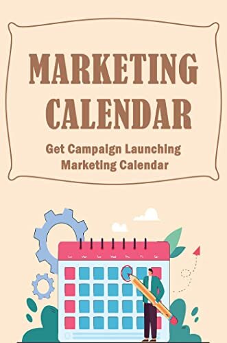 ダウンロード  Marketing Calendar: Get Campaign Launching Marketing Calendar (English Edition) 本
