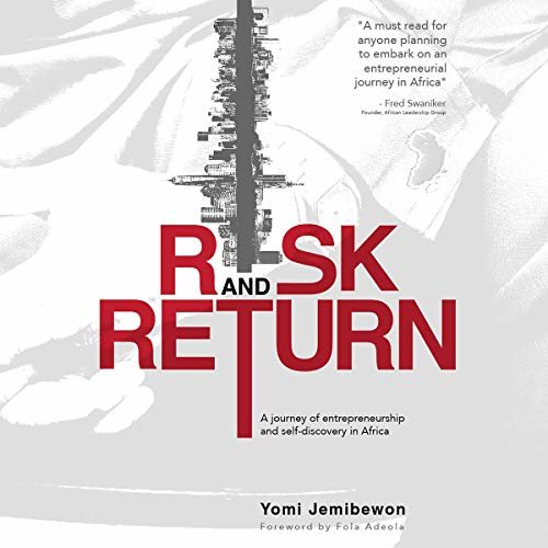 ダウンロード  Risk and Return: A Journey of Entrepreneurship and Self-Discovery in Africa 本