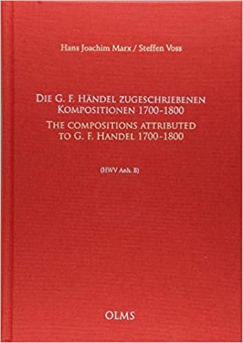 Die G. F. Händel zugeschriebenen Kompositionen, 1700-1800 / The Compositions attributed to G. F. Handel, 1700-1800 (HWV Anh. B): Deutsch-englisch / German-English. indir