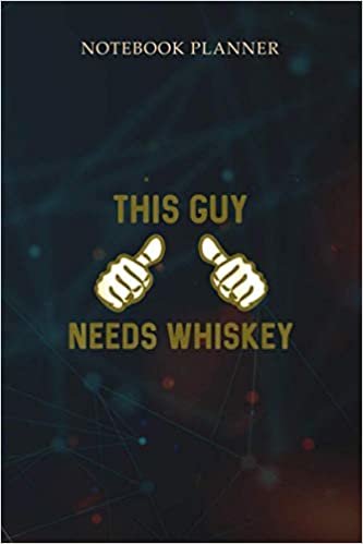 Notebook Planner This Guy Needs Whiskey Ain t No Laws Bourbon: To Do List, 6x9 inch, Event, Budget, To-Do List, Meal, Over 100 Pages, Finance