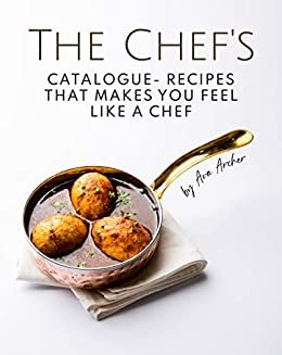 ダウンロード  The Chef's Catalogue - Recipes That Makes You Feel Like A Chef (English Edition) 本