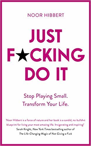 Just F*cking Do It: Stop Playing Small And Have An Extraordinary Life indir