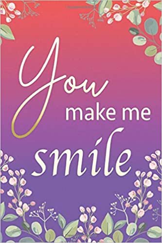 You Make Me Smile. Love Quote Flower Floral Cover Design Journal Notebook For Women, Girls, s To Write In. With 120 Blank Lined Journaling Paper Pages. 6 x 9 Pocket Size. indir