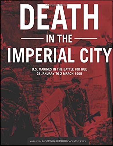 Death in the Imperial City: U.S. Marines in the Battle for Hue 31 January to 2 March 1968 indir