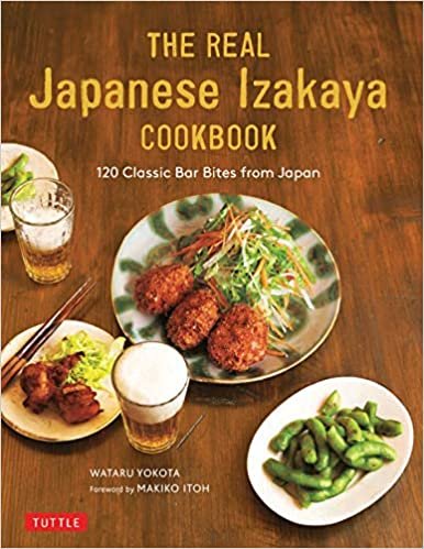 ダウンロード  The Real Japanese Izakaya Cookbook: 120 Classic Bar Bites from Japan 本