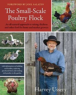The Small-Scale Poultry Flock: An All-Natural Approach to Raising Chickens and Other Fowl for Home and Market Growers (English Edition)