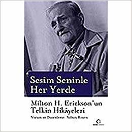 Sesim Seninle Her Yerde: Milton H.Erickson’un Telkin Hikayeleri indir