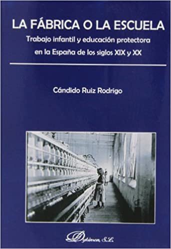 indir La fábrica o la escuela : trabajo infantil y educación protectora en la España de los siglos XIX y XX