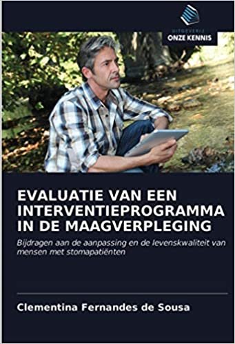 ダウンロード  EVALUATIE VAN EEN INTERVENTIEPROGRAMMA IN DE MAAGVERPLEGING: Bijdragen aan de aanpassing en de levenskwaliteit van mensen met stomapatiënten 本