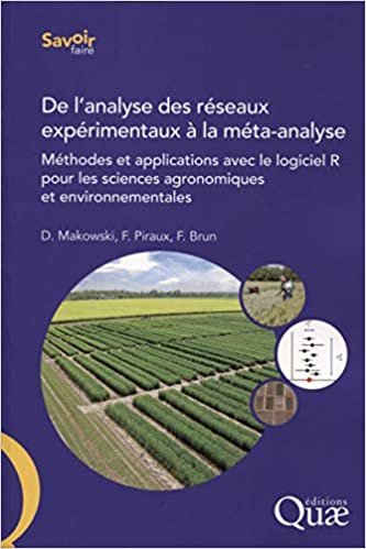 De l'analyse des réseaux expérimentaux à la méta-analyse: Méthodes et applications avec le logiciel R pour les sciences agronomiques et environnementales (Savoir faire) indir