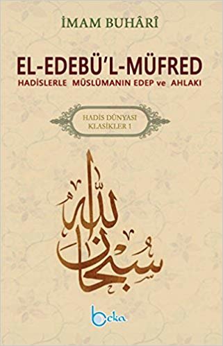 El-Edebü’l-Müfred - Hadis Dünyası Klasikleri 1: Hadislerle Müslümsnın Edep ve Ahlakı indir