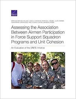 تحميل Assessing the Association Between Airmen Participation in Force Support Squadron Programs and Unit Cohesion: An Evaluation of the UNITE Initiative