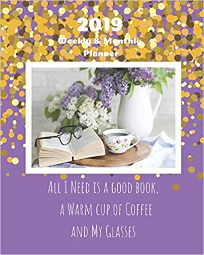 indir 2019 Weekly and Monthly Planner All I Need Is a Good Book, A Warm Cup of Coffee and My Glasses: Lavender Daily Organizer -To Do -Calendar in Review/Monthly Calendar with U.S. Holidays–Notes Volume 37